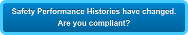 Safety Performance Histories have changed.  Are you compliant?